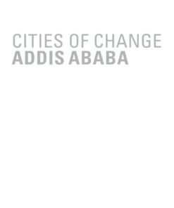 Cities of Change ? Addis Ababa: Transformation Strategies for Urban Territories in the 21st Century ebook