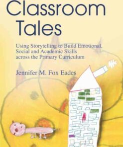 Classroom Tales: Using Storytelling to Build Emotional Social and Academic Skills across the Primary Curriculum ebook