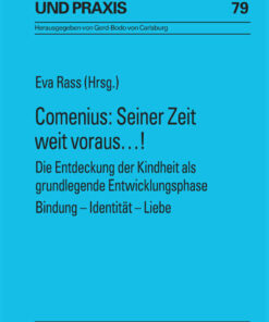 Comenius: Seiner Zeit weit voraus?!Die Entdeckung der Kindheit als grundlegende Entwicklungsphase- Bindung ? Identitaet ? Liebe ebook