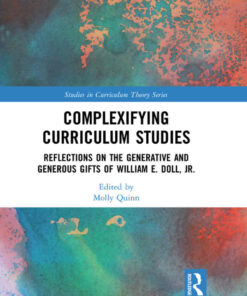 Complexifying Curriculum Studies: Reflections on the Generative and Generous Gifts of William E. Doll Jr. ebook