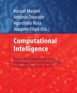 Computational Intelligence: Revised and Selected Papers of the International Joint Conference IJCCI 2011 Paris France October 24-26 2011 ebook