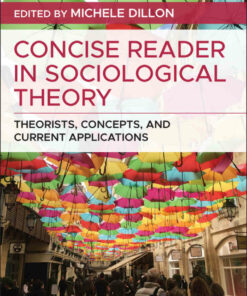 Concise Reader in Sociological Theory: Theorists Concepts and Current Applications 1st Edition ebook