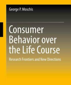 Consumer Behavior over the Life Course: Research Frontiers and New Directions ebook