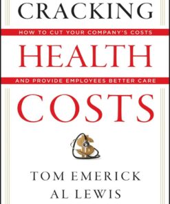 Cracking Health Costs: How to Cut Your Company's Health Costs and Provide Employees Better Care ebook