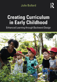 Creating Curriculum in Early Childhood: Enhanced Learning through Backward Design ebook
