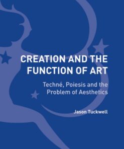 Creation and the Function of Art: Techn� Poiesis and the Problem of Aesthetics ebook
