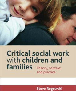 Critical social work with children and families: Theory context and practice 1st Edition ebook