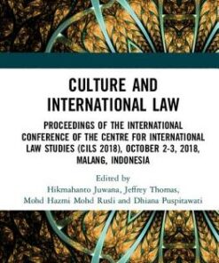 Culture and International Law: Proceedings of the International Conference of the Centre for International Law Studies (CILS 2018) October 2-3 2018 Malang Indonesia ebook