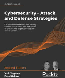 Cybersecurity � Attack and Defense Strategies: Counter modern threats and employ state-of-the-art tools and techniques to protect your organization against cybercriminals 2nd Edition ebook
