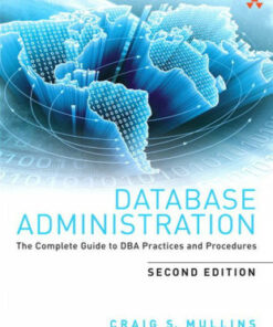 Database Administration: The Complete Guide to DBA Practices and Procedures ebook