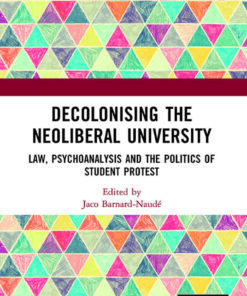 Decolonising the Neoliberal University: Law Psychoanalysis and the Politics of Student Protest ebook