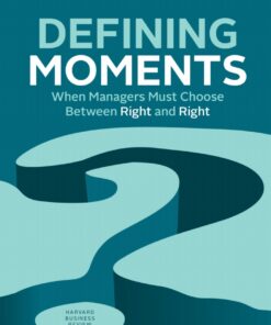 Defining Moments: When Managers Must Choose Between Right and Right ebook