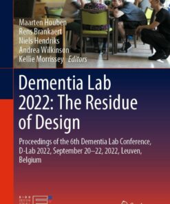 Dementia Lab 2022: The Residue of Design: Proceedings of the 6th Dementia Lab Conference D-Lab 2022 September 20�22 2022 Leuven Belgium ebook