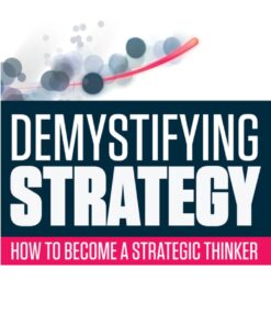 Demystifying Strategy: How to Become a Strategic Thinker ebook