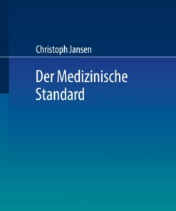 Der Medizinische Standard: Begriff und Bestimmung �rztlicher Behandlungsstandards an der Schnittstelle von Medizin Haftungsrecht und Sozialrecht ebook