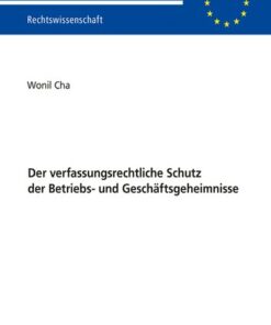 Der verfassungsrechtliche Schutz der Betriebs- und Gesch�ftsgeheimnisse ebook