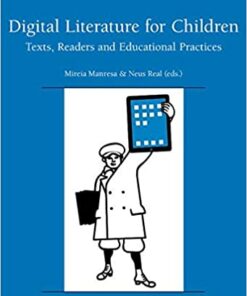 Digital Literature for Children: Texts Readers and Educational Practices ebook