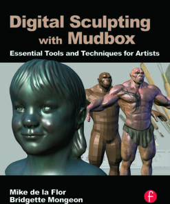 Digital Sculpting with Mudbox: Essential Tools and Techniques for Artists ebook