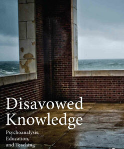 Disavowed Knowledge: Psychoanalysis Education and Teaching ebook