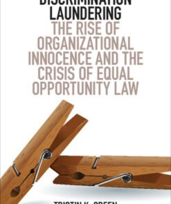 Discrimination Laundering: The Rise of Organizational Innocence and the Crisis of Equal Opportunity Law ebook