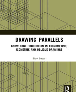 Drawing Parallels: Knowledge Production in Axonometric Isometric and Oblique Drawings ebook