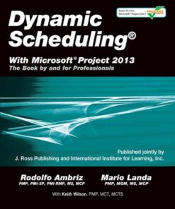 Dynamic Scheduling with Microsoft Project 2013: The Book by and for Professionals ebook