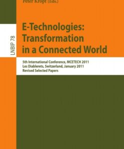 E-Technologies: Transformation in a Connected World: 5th International Conference MCETECH 2011 Les Diablerets Switzerland January 23-26 2011 Revised Selected Papers ebook