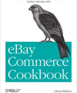 eBay Commerce Cookbook: Using eBay APIs: PayPal Magento and More ebook