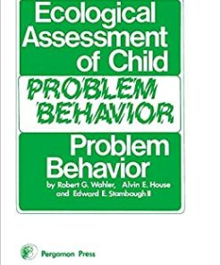 Ecological Assessment of Child Problem Behavior: A Clinical Package for Home School and Institutional Settings Pergamon General Psychology Series ebook