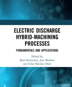 Electric Discharge Hybrid-Machining Processes: Fundamentals and Applications ebook
