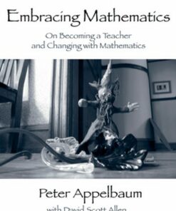 Embracing Mathematics: On Becoming a Teacher and Changing with Mathematics ebook