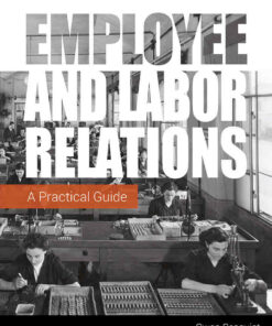 Employee and Labor Relations: A Practical Guide 1st Edition ebook