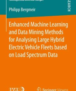 Enhanced Machine Learning and Data Mining Methods for Analysing Large Hybrid Electric Vehicle Fleets based on Load Spectrum Data ebook