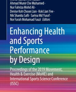 Enhancing Health and Sports Performance by Design: Proceedings of the 2019 Movement Health & Exercise (MoHE) and International Sports Science Conference (ISSC) ebook