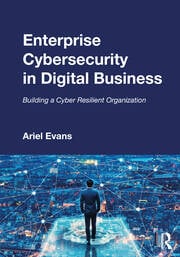 Enterprise Cybersecurity in Digital: Business Building a Cyber Resilient Organization ebook