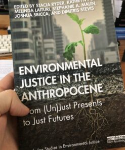 Environmental Justice in the Anthropocene: From (Un)Just Presents to Just Futures ebook