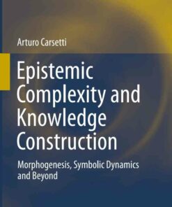 Epistemic Complexity and Knowledge Construction: Morphogenesis symbolic dynamics and beyond ebook