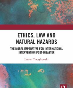 Ethics Law and Natural Hazards: The Moral Imperative for International Intervention Post-Disaster ebook