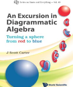 Excursion In Diagrammatic Algebra An: Turning A Sphere From Red To Blue: Turning a Sphere from Red to Blue ebook
