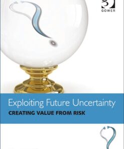 Exploiting Future Uncertainty: Creating Value from Risk ebook