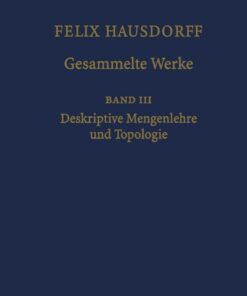 Felix Hausdorff - Gesammelte Werke Band III: Mengenlehre (1927 1935) Deskripte Mengenlehre und Topologie ebook