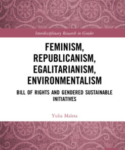 Feminism Republicanism Egalitarianism Environmentalism: Bill of Rights and Gendered Sustainable Initiatives ebook