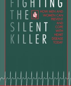 Fighting the Silent Killer: How Men and Women Can Prevent and Cope with Heart Disease Today ebook