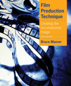 Film Production Technique: Creating the Accomplished Image 6th Edition ebook