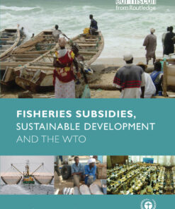 Fisheries Subsidies Sustainable Development and the WTO ebook