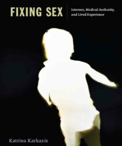 Fixing Sex: Intersex Medical Authority and Lived Experience ebook