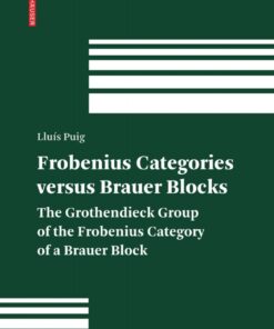 Frobenius Categories versus Brauer Blocks: The Grothendieck Group of the Frobenius Category of a Brauer Block ebook