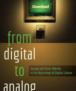 From Digital to Analog: �Agrippa� and Other Hybrids in the Beginnings of Digital Culture ebook