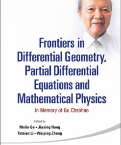 Frontiers In Differential Geometry Partial Differential Equations And Mathematical Physics: In Memory Of Gu Chaohao In Memory of Gu Chaohao ebook