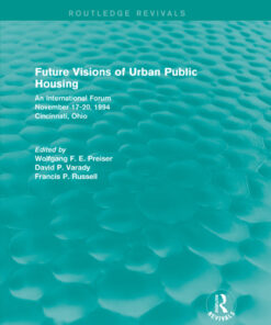 Future Visions of Urban Public Housing (Routledge Revivals)An International Forum November 17-20 1994 ebook